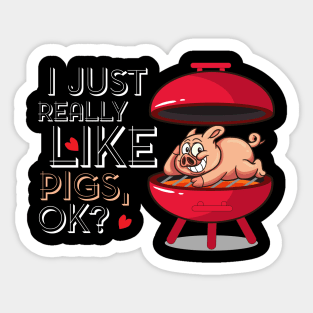 I just really like Pigs, ok? Funny Grill BBQ Bacon gift Sticker